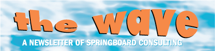 The Wave - Newsletter of Springboard Consulting Masthead