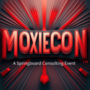 MOXIECON in red lettering below, "A Springboard Consulting Event" in white lettering